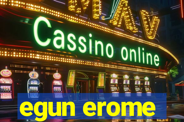 egun erome